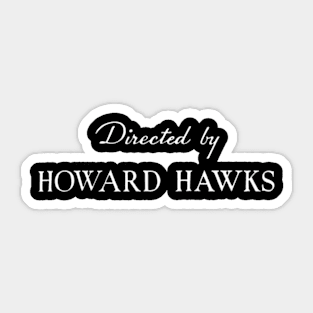 Directed by Howard Hawks Sticker